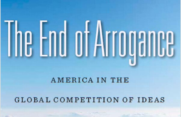 La fin de l'arrogance : L'Amérique dans la compétition mondiale des idées