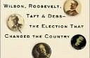 1912:威尔逊、罗斯福、塔夫脱和德布斯：改变国家的选举