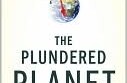 The Plundered Planet:  Why We Must — and How We Can — Manage Nature for Global Prosperity