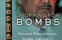 Shopping for Bombs: Nuclear Proliferation, Global Insecurity, and the Rise and Fall of A. Q. Khan's Nuclear Network