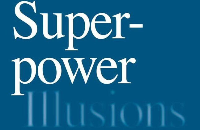 Book cover image of Superpower Illusions: How Myths and False Ideologies Led America Astray--and How to Return to Reality