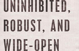 Uninhibited, Robust, and Wide-Open: A Free Press for a New Century