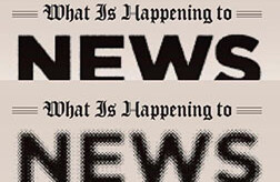 What Is Happening to News: The Information Explosion and the Crisis in Journalism