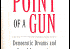 At the Point of a Gun: Democratic Dreams and Armed Intervention by David Rieff