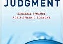 A Call for Judgment: Sensible Finance for a Dynamic Economy
