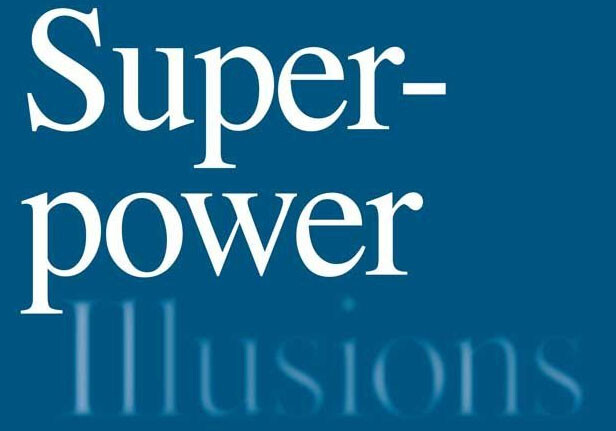 Book cover image of Superpower Illusions: How Myths and False Ideologies Led America Astray--and How to Return to Reality