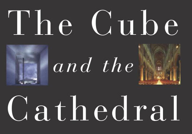 The Cube and the Cathedral: Europe, America and Politics Without God by George Weigel