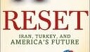 Reset:  Iran, Turkey, and America